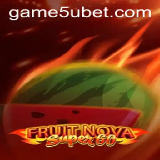 FruitNovaSuper60 Game Description and Introduction with a 5ubet Twist